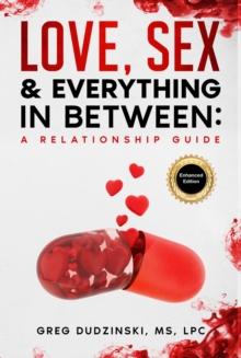 A Relationship Guide : Love, Sex & Everything In Between