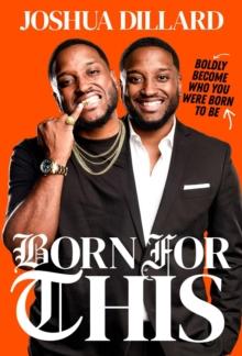 Born For This : Boldly Become Who You Were Born To Be