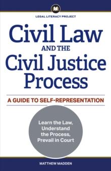 Civil Law and the Civil Justice Process : A Guide to Self-Representation