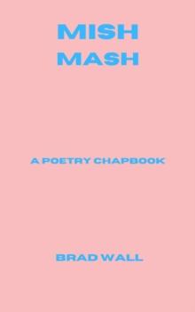 Mish-Mash: A Poetry Chapbook