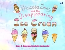 Princess Zoey and the Disappearing Ice Cream