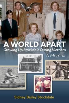 A World Apart : Growing Up Stockdale During Vietnam