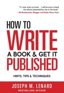 How to Write a Book and Get It Published: Hints, Tips & Techniques