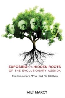 EXPOSING THE HIDDEN ROOTS OF THE EVOLUTIONARY AGENDA, THE EMPERORS WHO HAD NO CLOTHES : The Emperors Who Had No Clothes