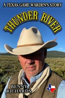 Thunder River : A Texas Game Warden's Story