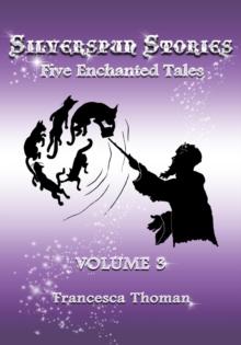 Silverspun Stories, Volume 3 : Five Enchanted Tales