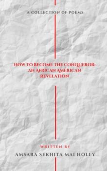 How To Become The Conqueror : An African American Revelation