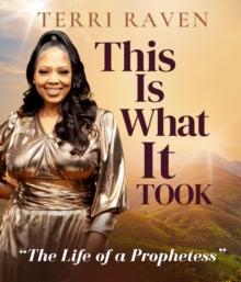 This Is What It Took, The Life of a Prophetess