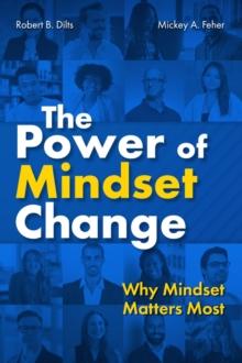 The Power of Mindset Change : Why Mindset Matters Most