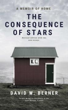 The Consequence of Stars : A Memoir of Home, Revised Edition