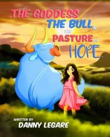 The Goddess The Bull and The Pasture of Hope