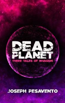 Dead Planet : Three Tales of Invasion