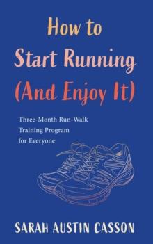 How to Start Running (And Enjoy It)