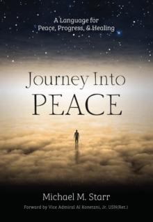 Journey Into Peace : A Language for Peace, Progress, & Healing