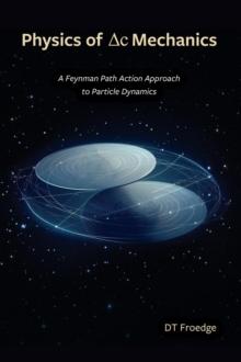 The Physics of Delta-C Mechanics : A Feynman Path Action Approach to Particle Dynamics