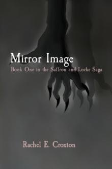 Mirror Image : Book One in the Saffron and Locke Saga