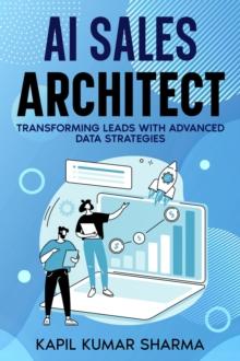 AI Sales Architect : Transforming Leads with Advanced Data Strategies