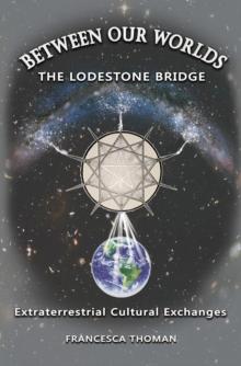 Between Our Worlds : The Lodestone Bridge, Extraterrestrial Cultural Exchange