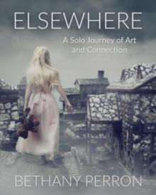 Elsewhere : A Solo Journey of Art and Connection