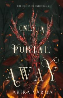 Only a Portal Away : The Codex of Indresal Book 1