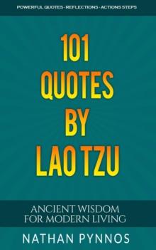 101 Quotes By Lao Tzu: Ancient Wisdom For Modern Living