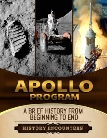 Apollo Program: A Brief Overview from Beginning to the End