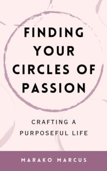 Finding Your Circles of Passion: Crafting a Purposeful Life