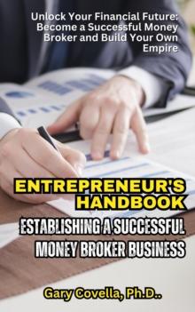 Entrepreneur's Handbook: Establishing a Successful Money Broker Business