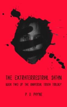 Extraterrestrial Satan: Book Two of the Universal Truth Trilogy : Universal Truth Trilogy, #2