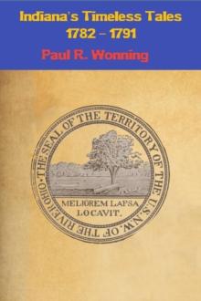 Indiana's Timeless Tales - 1782 - 1791 : Indiana History Time Line, #2