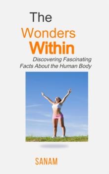 "The Wonders Within: Discovering Fascinating Facts About the Human Body"