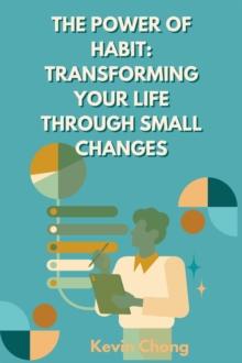 Power of Habit: Transforming Your Life Through Small Changes