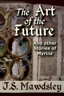 Art of the Future: And Other Stories of Myrcia