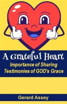 Grateful Heart:  Importance of Sharing Testimonies of GOD's Grace