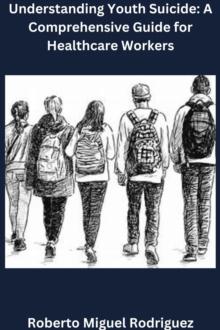 Understanding Youth Suicide: A Comprehensive Guide for Healthcare Workers