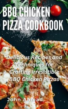 BBQ Chicken Pizza Cookbook