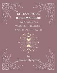 Unleash Your Inner Warrior: Empowering Women Through Spiritual Growth