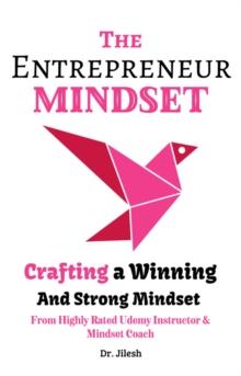 Entrepreneur Mindset: Crafting a Winning and Strong Mindset