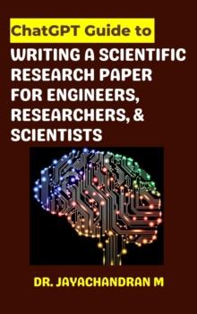 ChatGPT: GUIDE TO WRITE A SCIENTIFIC RESEARCH PAPER FOR ENGINEERS, RESEARCHERS, AND SCIENTISTS