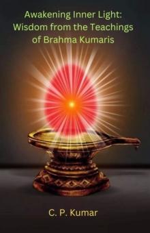 Awakening Inner Light: Wisdom from the Teachings of Brahma Kumaris