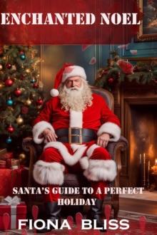 Enchanted Noel: Santa's Guide to A Perfect Holiday