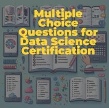 Multiple Choice Questions for Data Science Certification