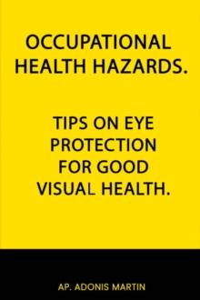 Occupational Health Tips On Eye Protection For Good Visual Health