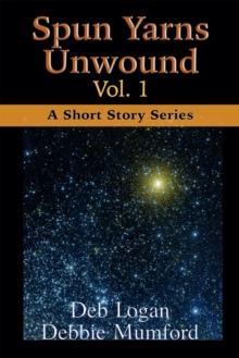 Spun Yarns Unwound Volume 1: A Short Story Series