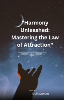 Harmony Unleashed Mastering the Law of Attraction 1