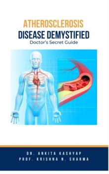 Atherosclerosis Demystified: Doctor's Secret Guide