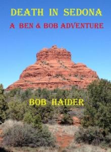 Death in Sedona : A Ben & Bob Adventure