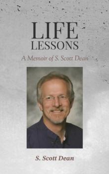 Life Lessons - A Memoir of S. Scott Dean