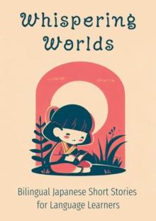 Whispering Worlds: Bilingual Japanese Short Stories for Language Learners