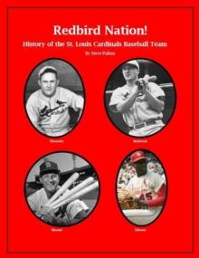 "Redbird Nation"  History of the St. Louis Cardinals Baseball Team